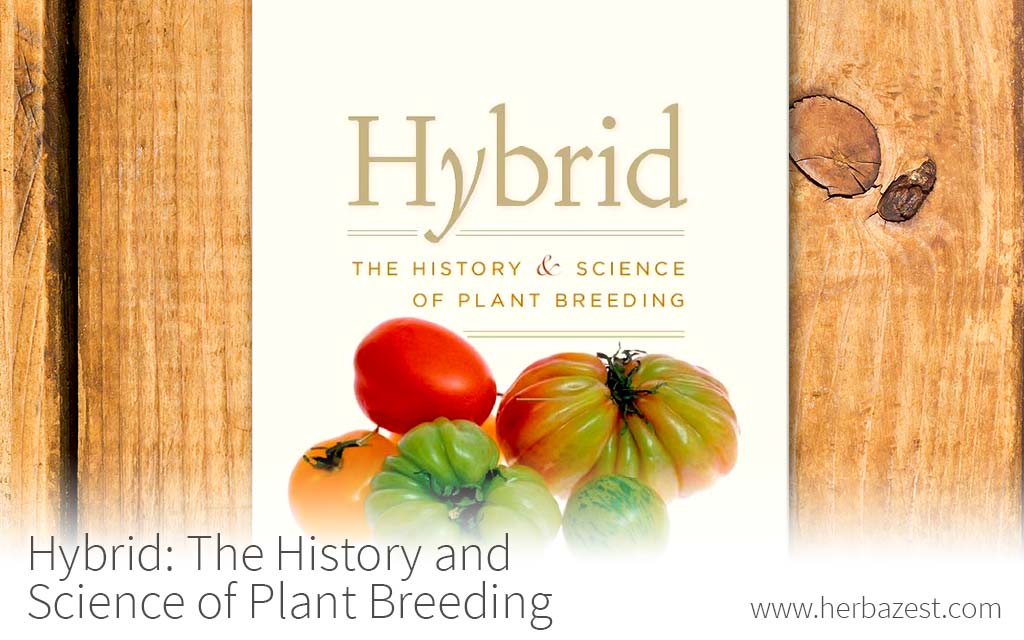 Hybrid: The History and Science of Plant Breeding