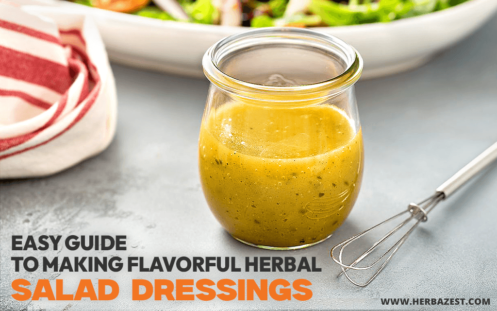 Easy Guide to Making Flavorful Herbal Salad Dressings