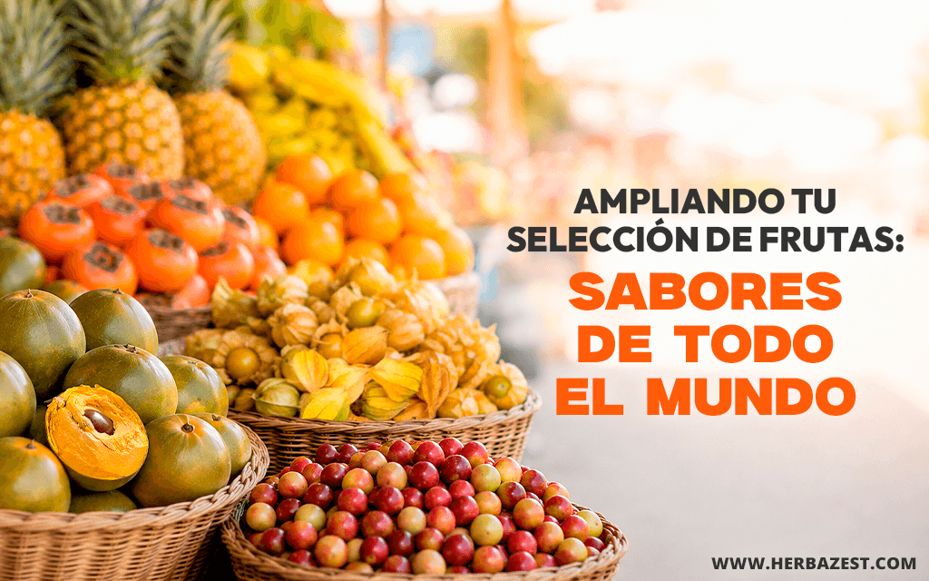 Ampliando tu selección de frutas: Sabores de todo el mundo
